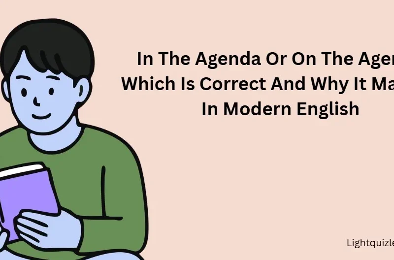 In The Agenda Or On The Agenda Which Is Correct And Why It Matters In Modern English