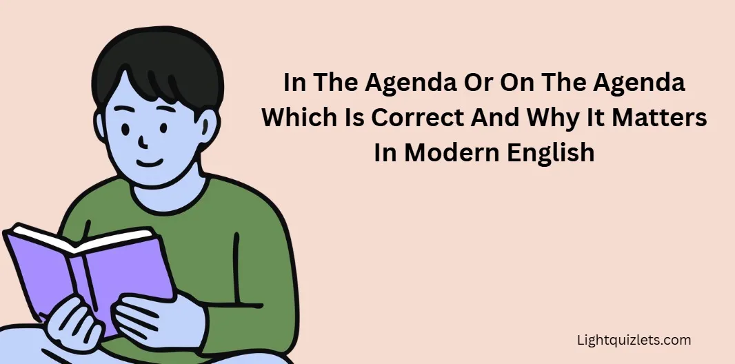 In The Agenda Or On The Agenda Which Is Correct And Why It Matters In Modern English